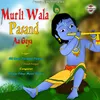 About Murli Wala Pasand Aa Gaya Song
